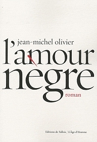 L’amour nègre – der neue Roman von Jean-Michel Olivier