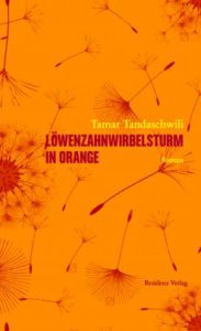 Das Buchcover. © Tamar Tandaschwili: Löwenzahnwirbelsturm in Orange. Residenz Verlag 2018.